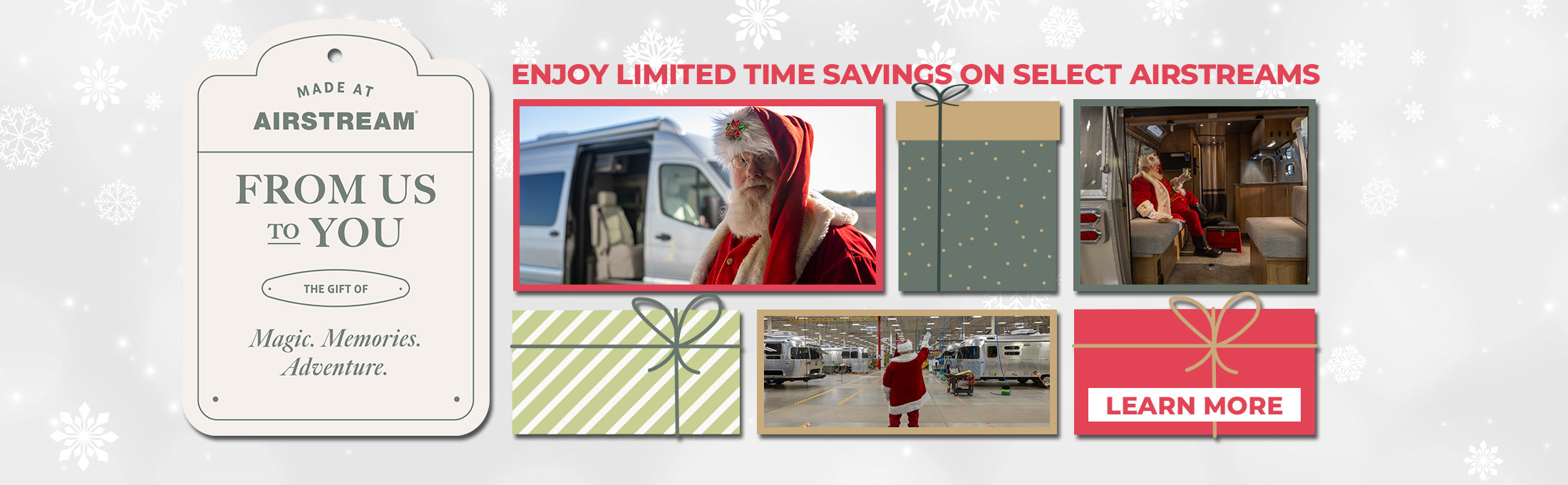From Us to You. The Gift of Magic, Memories, Adventure. Enjoy Limited Time Savings on Select Airstreams.