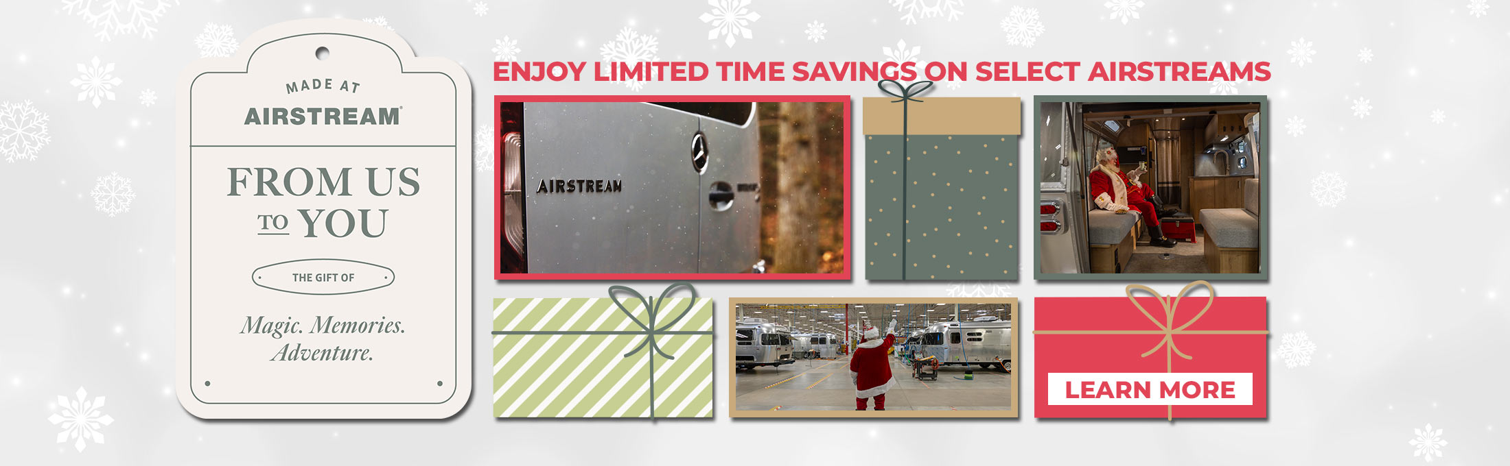 From Us to You. The Gift of Magic, Memories, Adventure. Enjoy Limited Time Savings on Select Airstreams.